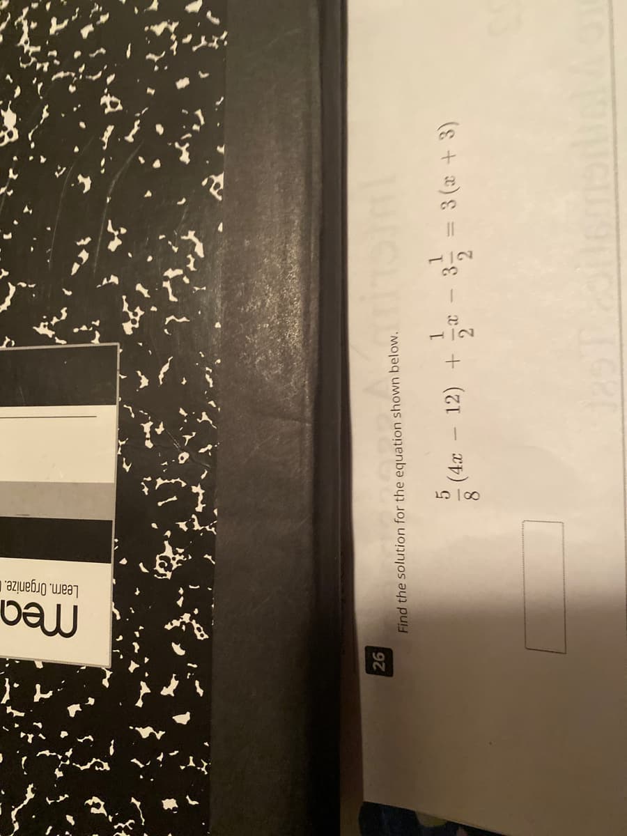 Learn. Organize.
26
Find the solution for the equation shown below.
(4x
12) +
8.
