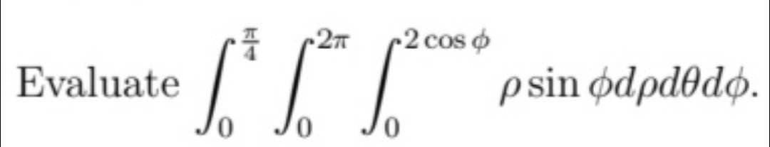 Evaluate
• 27 -2 cos o
1³ 1² 1.²**
0
0
psin odpdedo.