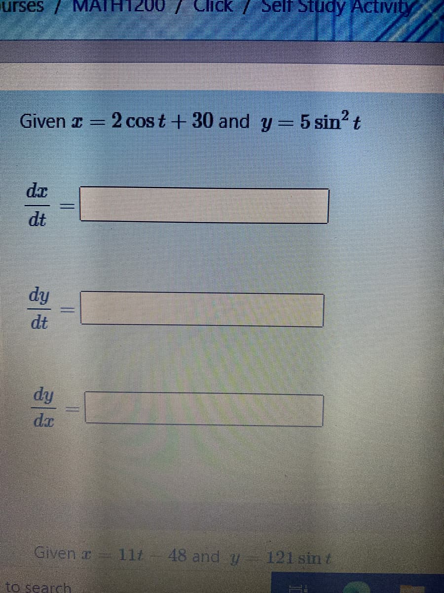 urses / MATH12
Click / Self Study Activity
Given a = 2 cost + 30 and y = 5 sin' t
da
dy
dt
dy
da
Given a
11t 48 and y
121 sin t
to search
