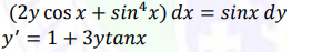(2y cos x + sin*x) dx = sinx dy
y' = 1 + 3ytanx
