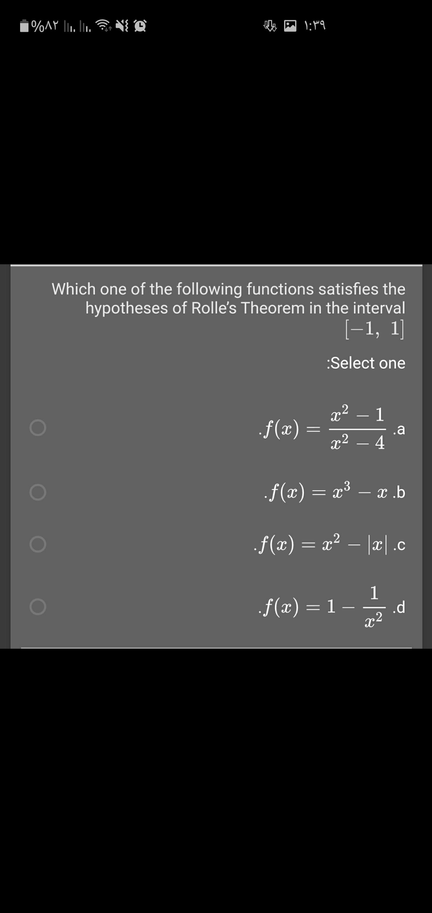 Which one of the following functions satisfies the
hypotheses of Rolle's Theorem in the interval
[-1, 1
