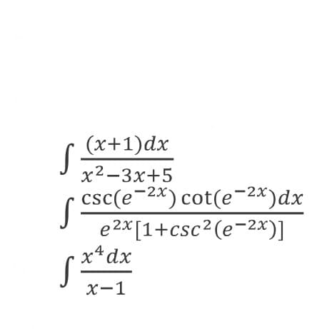 (x+1)dx
х2—3х+5
csc(e-2x) cot(e-2*)dx
e 2x[1+csc²(e-2x)]
xªdx
.4
х-1
