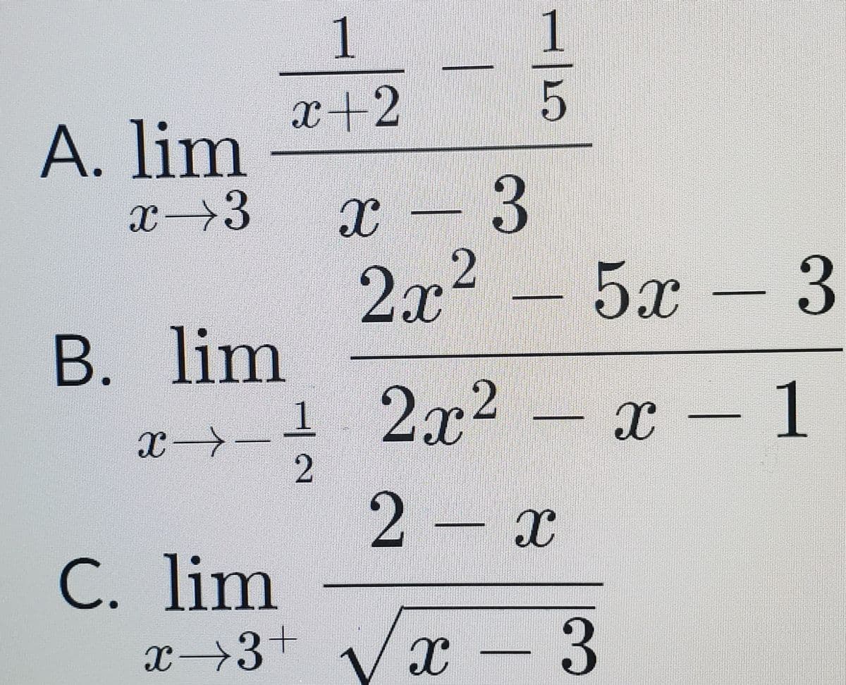 L+2
А. lim
x -3
5x
X→3
2x2
В. lim
1 2х? — х - 1
- х-1
2.
2.
- х
С. lim
x→3+
x -
3
