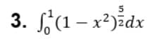 3.
. (1 – x²)dx
