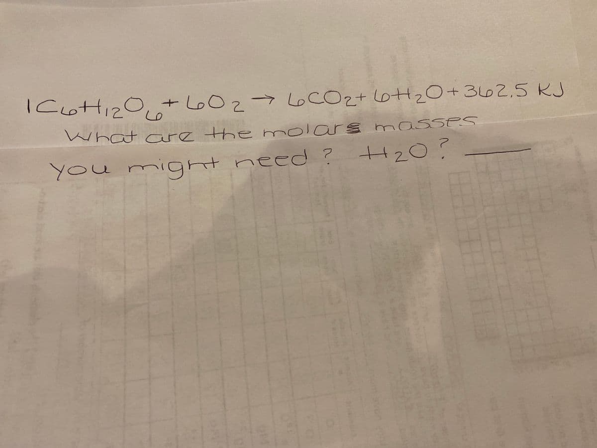 I CottizO,
,+ L6O2-76ocOz+ Lott2+362.5 KJ
what are the molors masses
You
You might need ? H2O?
+20?
