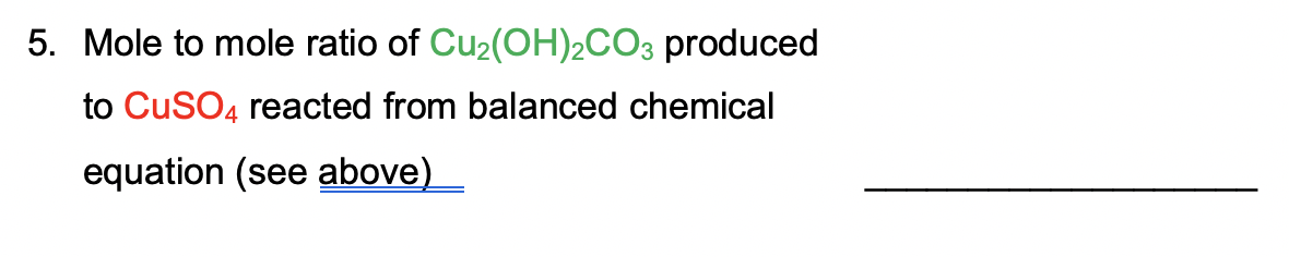 5. Mole to mole ratio of Cu2(OH)2CO3 produced
to CuSO4 reacted from balanced chemical
equation (see above)
