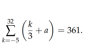 32
k
Σ
+а) — 361.
k=-5
