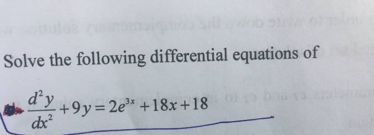 Solve the following differential equations of
d'y +9y=2e* +18x+18
dx
