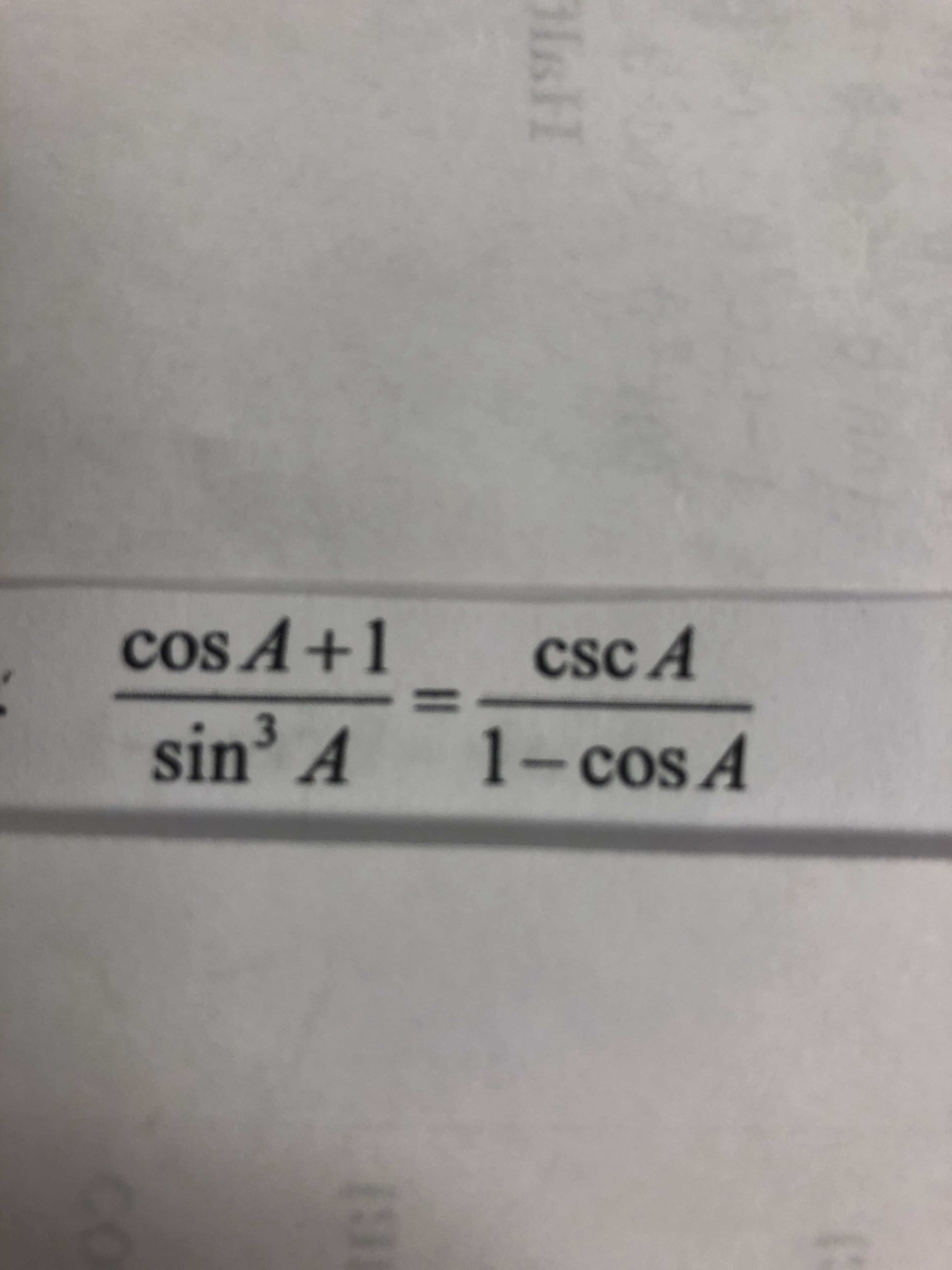 cos A+1
cSc A
%3D
sin' A
3
1-cos A
