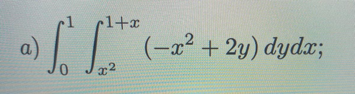 rl+x
a)
T (-2² + 2y) đdydx;
x2
