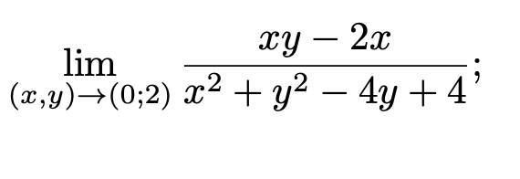 xY – 2x
lim
(x,y)→(0;2) x² + y² – 4y +4'
