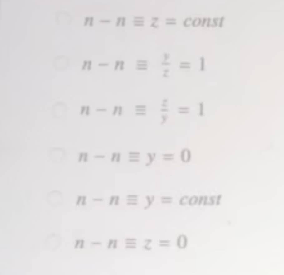 n-nEZ= const
n -n == 1
n – n = = 1
n-n = y = 0
n-n=y = const
n-n=z = 0
