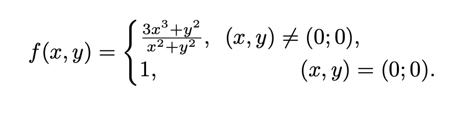 3x3.
3n°+y, (x, y) 7 (0; 0),
(x, y) ± (0; 0),
x²+y²
,2 )
f (x, y)
1,
(x, y) = (0; 0).
