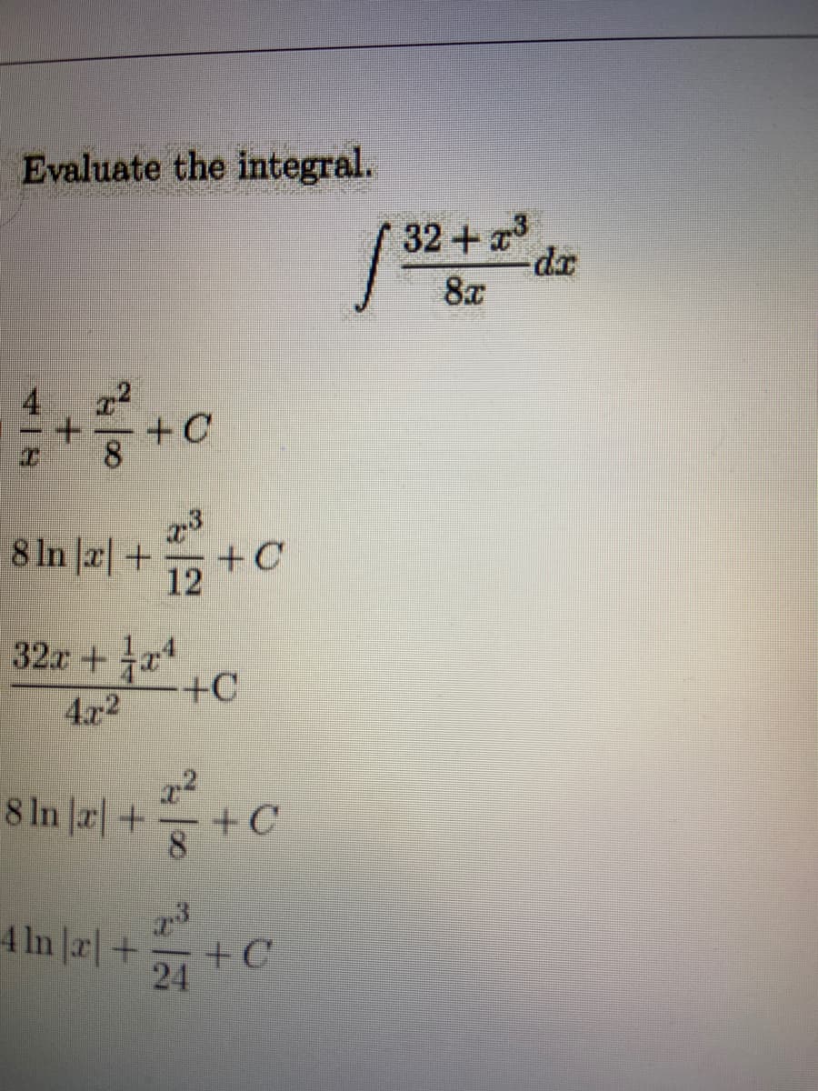 Evaluate the integral.
32+
8x
+C
8
8 In |a+
+C
12
32x+
+C
4.72
8 In ja| +
+ C
8
4 In a+
+ C
24
