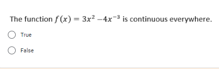 The function f (x) = 3x² –4x-3 is continuous everywhere.
True
O False
