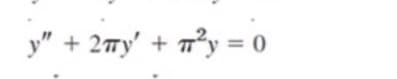 y" + 27y' + 7°y = 0
