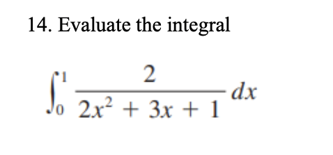 14. Evaluate the integral
dx
. 2x + 3x + 1
