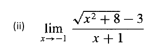 Vx2 + 8 – 3
lim
(ii)
x+-1
x +1
