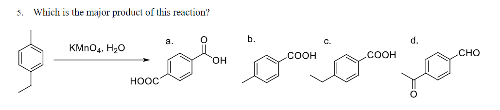 5. Which is the major product of this reaction?
а.
b.
C.
d.
KMNO4, H20
.COOH
.COOH
Сно
HO,
НООС

