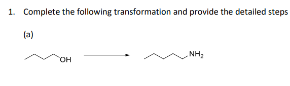 1. Complete the following transformation and provide the detailed steps
(a)
NH2
OH
