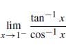 tan
lim
x+1- cos-l x
