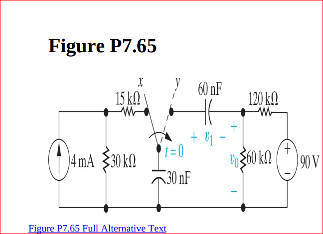 Figure P7.65
60 nF
15 k.
120 k.
+ 01 -
Z60 kN
t,
90V
4 mA $30 k2
30 nF
Figure P7.65 Full Alternative Text
