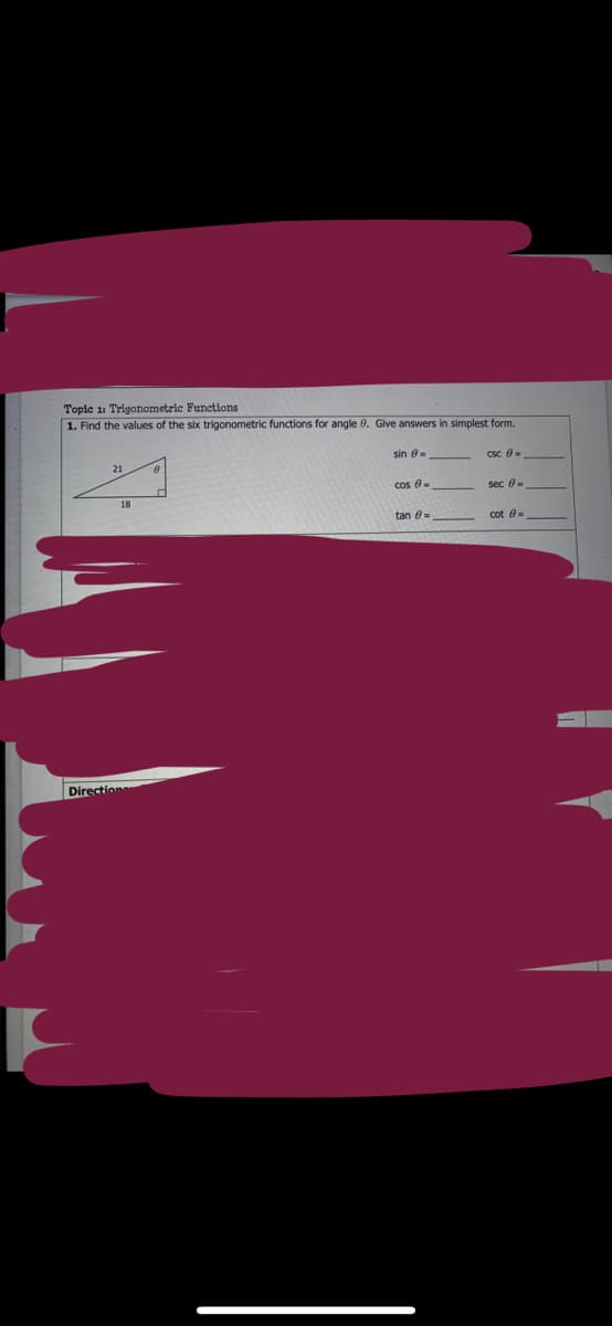 Tople 1 Trigonometric Functions
1. Find the values of the six trigonometric functions for angle 0. Give answers in simplest form.
sin 0
csc 0.
cos 0-
sec 0-
tan e-
cot e =
Directione
