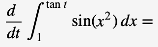 tan t
d
sin(r2) dx =
dt
1
