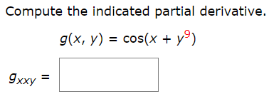 Compute the indicated partial derivative.
g(x, у) %3 сos(x + )
9xxy
