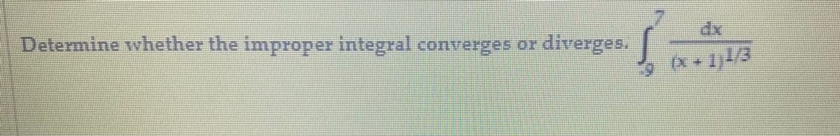 Determine wvhether the improper integral converges or diverges
