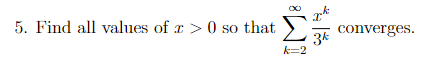 5. Find all values of r > 0 so that
>)
converges.
3k
k=2
8
