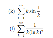 1
( k) Σ sin
k:
k=1
(1) E
1
k(ln k)2
k=2
