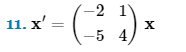 11. X'
-2 1
(-²¹) ×
X
-5 4,