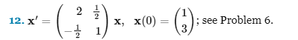 12. x'
2
-1/2 1,
x, x(0) =
(²)
; see Problem 6.