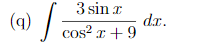 3 sin r
(9)
dr.
cos? x +9
