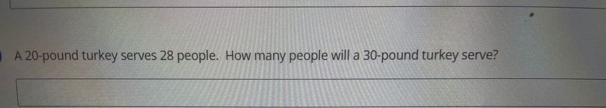 A 20-pound turkey serves 28 people. How many people will a 30-pound turkey serve?
