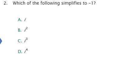 2. Which of the following simplifies to -1?
А. /
В. 2
c. ³
D. A
