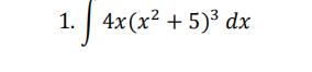 1. 4x (x² + 5)³ dx
