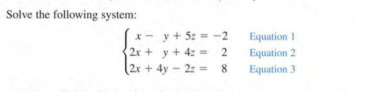 Solve the following system:
x - y + 5z = -2
Equation 1
2x + y + 4z =
Equation 2
2x +4y 2z =
8
Equation 3
%3D
