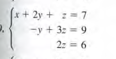 x+ 2y + z = 7
-y + 32 = 9
2z = 6
%3D
