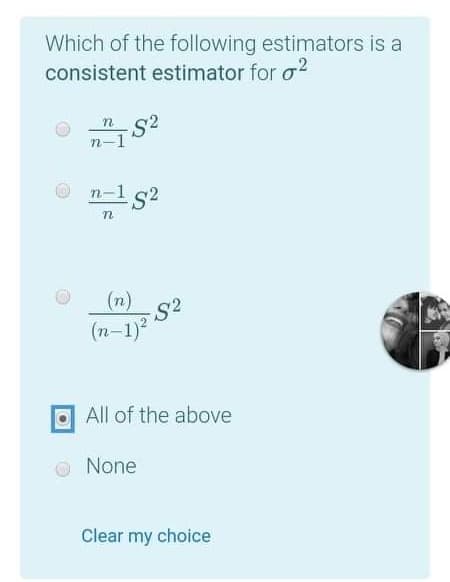 Which of the following estimators is a
consistent estimator for o2
n-1
n-1 s2
(n)
(n-1)2"
O All of the above
None
Clear my choice

