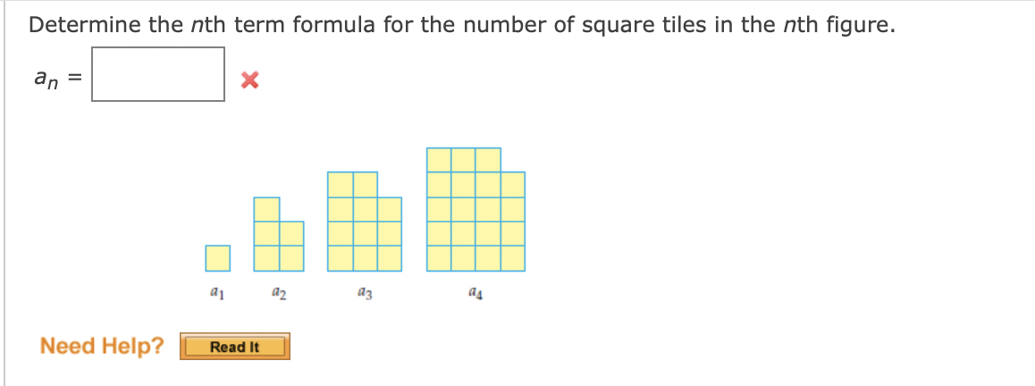 Determine the nth term formula for the number of square tiles in the nth figure.
an =
Need Help?
a1
X
Read It
az
a3
2