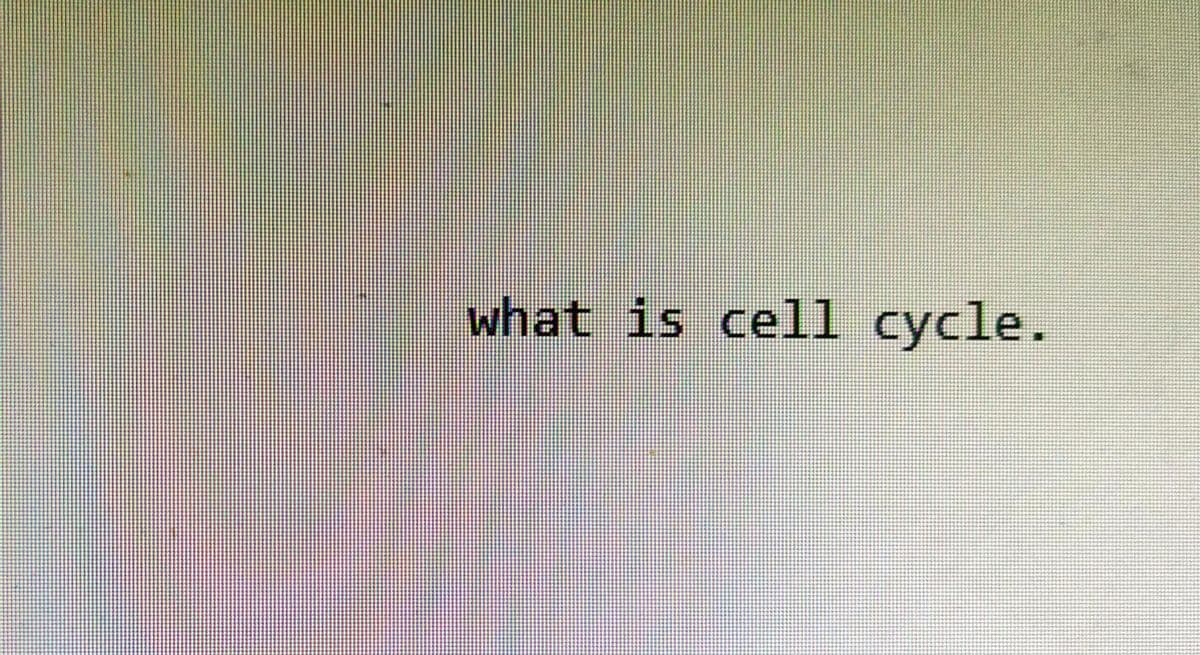 what is cell cycle.