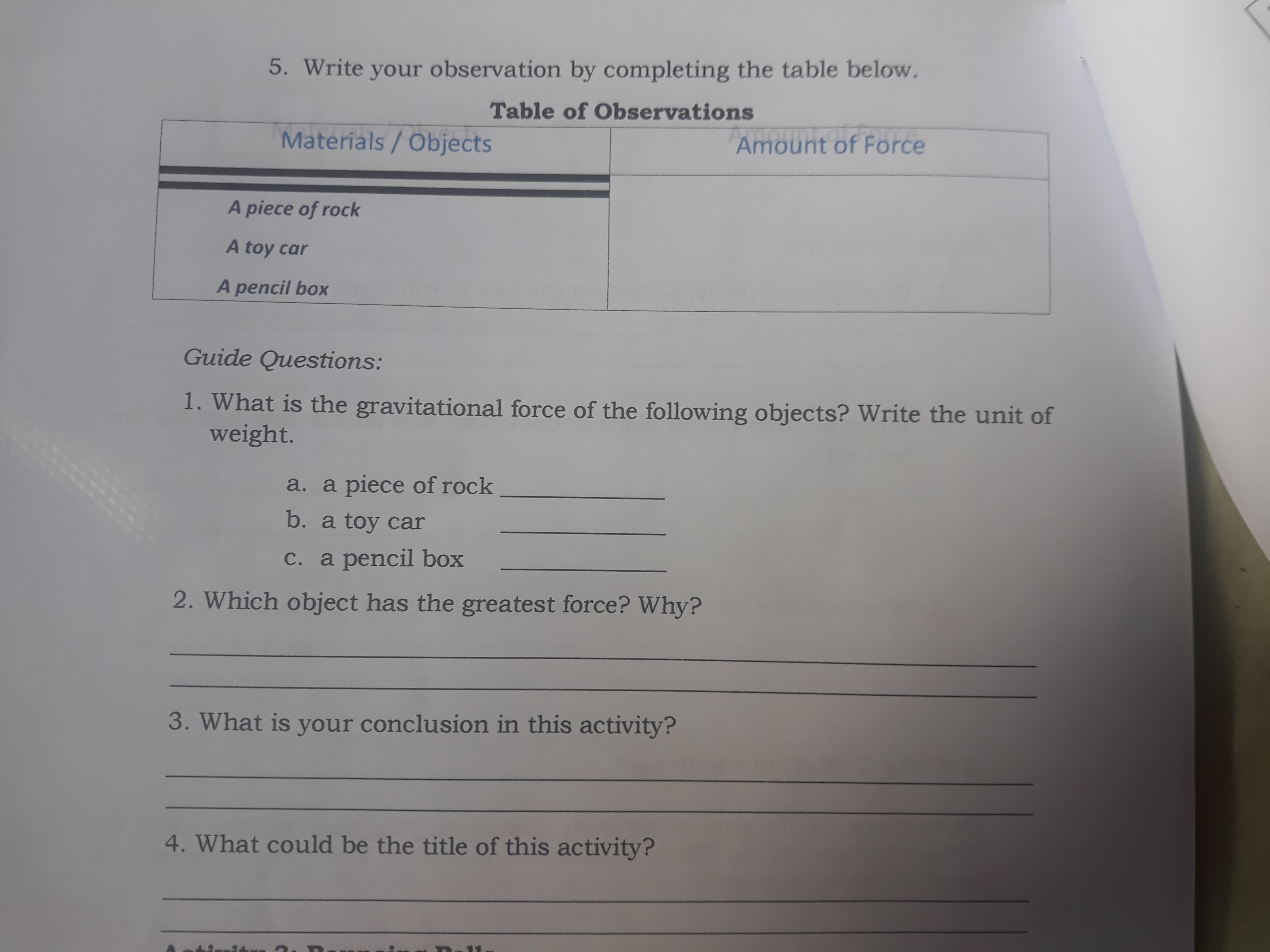 1. What is the gravitational force of the following objects? Write the unit of
weight.
