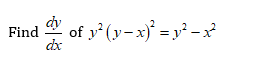 Find
dx
of y' (y-x)° = y² – x²
