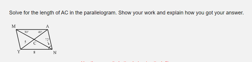 Solve for the length of AC in the parallelogram. Show your work and explain how you got your answer.
M
A
30
40
Y
N
