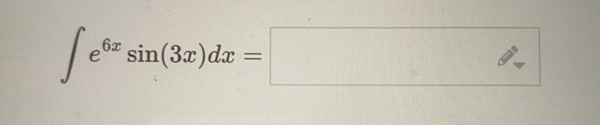 6x
e 0 sin(3x)dx
