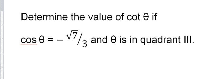 Determine the value of cot e if
cos e
V7/2 and e is in quadrant III.
I
