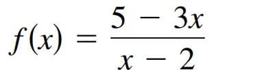 5 –
f(x) =
3x
х — 2
X
