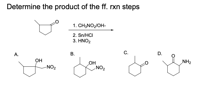 Determine the product of the ff. rxn steps
1. CH;NO2/OH-
2. Sn/HCI
3. ΗΝΟ,
A.
В.
C.
OH
-NO2
NH2
OH
NO2
D.
